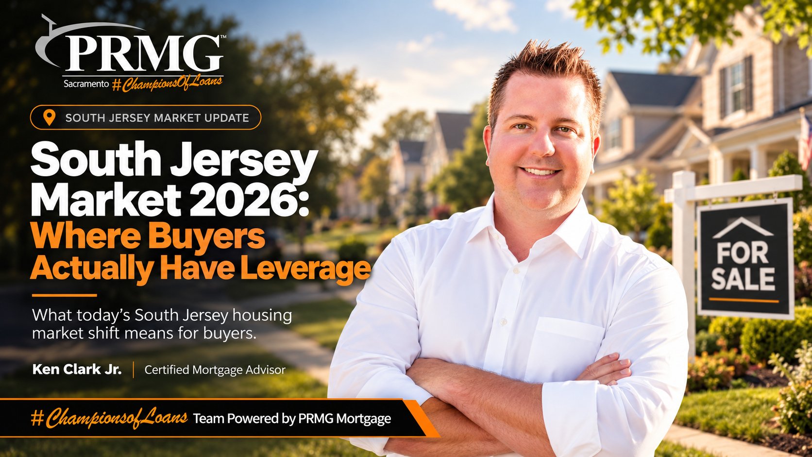 South Jersey Market 2026 - Where Buyers Actually Have Leverage - What today's South Jersey housing market shift means for buyers, Ken Clark Jr., Certified Mortgage Advisor